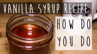 How to Make Vanilla Syrup || Simple Vanilla Syrup