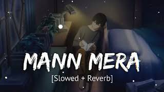 Mann Mera (Slowed + Reverb) song Gajendra Verma song #lofisongs #viral #lovesong #sadsong ❤️‍🩹✨