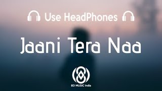 8D Audio | JAANI TERA NAA (MUMMY NU PASAND) | 8D MUSIC India