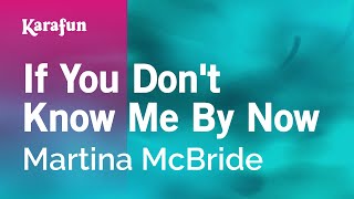 If You Don't Know Me By Now - Martina McBride | Karaoke Version | KaraFun