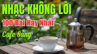 100 Bài Nhạc Không Lời Hay Nhất 2025 NGHE HOÀI KHÔNG CHÁN - Nhạc Hòa Tấu Cà Phê Sáng