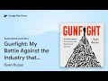 Gunfight: My Battle Against the Industry that… by Ryan Busse · Audiobook preview