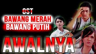 OST Bawang Merah Bawang Putih | Awalnya | Lyric video