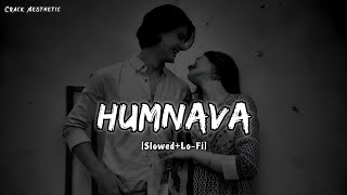 Humnava | Slowed+Reverb | Hamari Adhuri Kahani | Emraan Hashmi, Vidya Balan | Papon| Mithoon