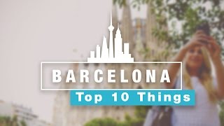 Top 10 Things To Do in BARCELONA
