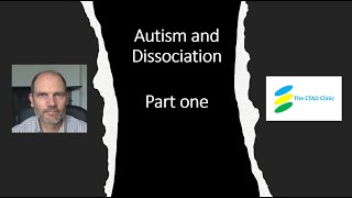 Autism and Dissociation; Part one