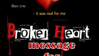 Broken heart message for Him/Her