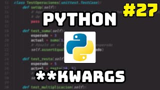 ✅ Curso Maestro de Python: **Kwargs en Python 🎁 #27