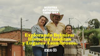 Nuestra Antioquia tiene IDEA | Capítulo 3: Belmira: Historias inéditas y lugares asombrosos