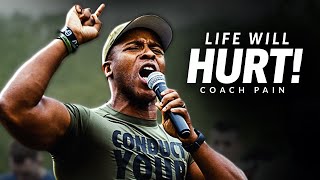 LIFE WILL HURT - Best Motivational Speech Video (Featuring Coach Pain)