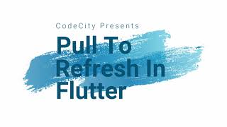 Pull To Refresh In Flutter