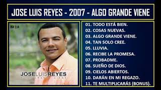 José Luis Reyes - 2007 - Algo grande viene