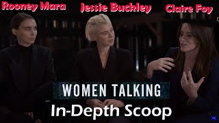 In Depth Scoop - Rooney Mara, Jessie Buckley, and Claire Foy - Women Talking