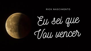 Eu Sei Que Vou Vencer - Rick Nascimento - Hino Avulso CCB