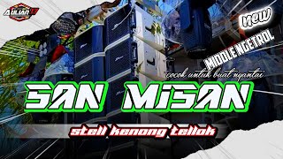 DJ SANMISAN STELL KENONG TELLOK FULL MIDDLE NGETROL ‼️aulian17