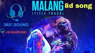 Malang (Title Track) | 8d Song | Aditya roy kapoor | 360° sound