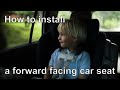 How to install a forward facing car seat