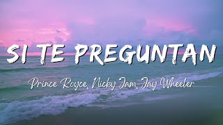 Prince Royce, Nicky Jam, Jay Wheeler - Si Te Preguntan (Lyrics/Letra)