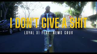 Loyal Xi - I Don’t Give a Sh** (feat. Nemo Gruv) (Official Music Video)