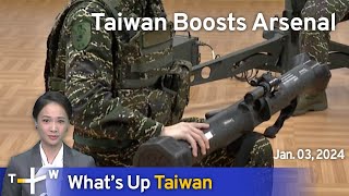 Taiwan Boosts Arsenal, What's Up Taiwan – News at 10:00, January 3, 2024 | TaiwanPlus News