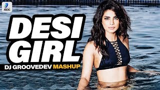 Desi Girl (Mashup) | DJ Groovedev | Dostana | Priyanka Chopra | John Abraham | Abhishek Bachchan