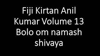 Fiji Kirtan Anil Kumar Volume 13 Bolo om namash shivaya