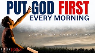 PUT GOD FIRST | KEEP GOD FIRST EVERYDAY (Christian Motivation To Bless Your Day)