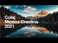 Colaj de Muzica  Crestina 2021 #1 ( Cantari Crestine )