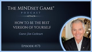 How to Be the Best Version of Yourself: The MINDset Game® Podcast Interview with Jim Cathcart