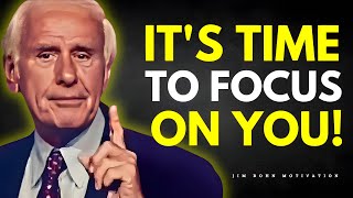 It's Time To FOCUS ON YOU - Jim Rohn Motivation