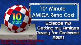 Getting my Amigas ready for AmiWest - Episode 110