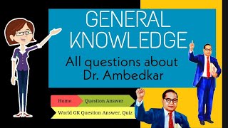 GK Questions and Answers on Doctor B.R Ambedkar | gk Quiz B.R Ambedkar | Its quiz time