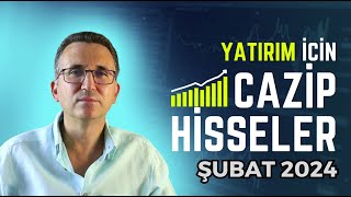 Yatırım İçin Cazip Hisseler Şubat 2024 #borsa #hisse