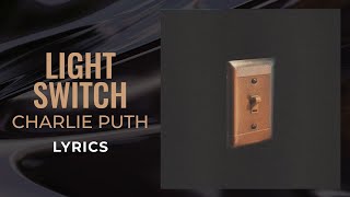 Charlie Puth - Light Switch (LYRICS) - "When your moving your body around and around" [TikTok Song]