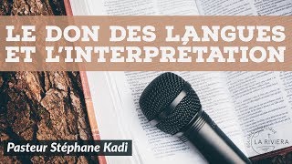 Le Don des Langues et l'interprétation - Pasteur Stéphane KADI - 25/03/2018