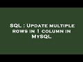 SQL : Update multiple rows in 1 column in MySQL