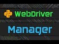 Python Selenium Webdriver Manager