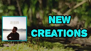 Josh Baldwin - New Creations (Lyrics)
