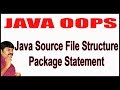 Java Tutorials || Java OOPS  || Java Source File Structure ||  Package Statement