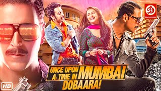 Once Upon Time In Mumbai Dobara - New Released Full Action Movie | Akshay Kumar | Sonakshi Sinha