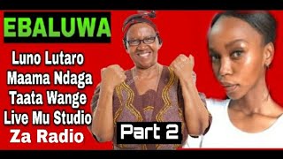 EBbaluwa: Luno Lutaro Maama Ndaga Taata Wange Live Mu Studio Ku Radio  Party 2