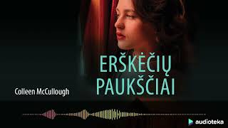 ERŠKĖČIŲ PAUKŠČIAI. Colleen McCullough audioknyga | Audioteka.lt