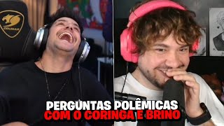 PERGUNTAS POLEMICAS com CORINGA E BRINO!