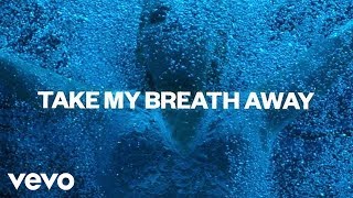 Alesso - Take My Breath Away (Lyric )