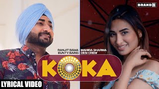 KOKA (Lyrical Video) : Ranjit Bawa | Mahira Sharma | Bunty Bains | Desi Crew | Latest Punjabi Song