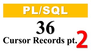 PL/SQL tutorial 36: Cursor Based Record Datatype variables part 2 By Manish Sharma