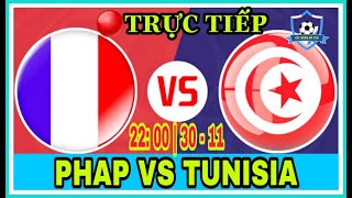 🔴 TRỰC TIẾP | PHÁP VS TUNISIA - 22h ngày 30/11 | World Cup 2022