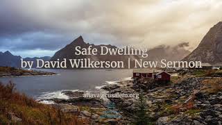 David Wilkerson - Safe Dwelling | New Sermon