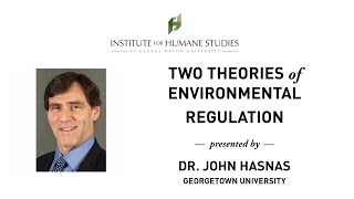 Two Theories of Environmental Regulation - John Hasnas
