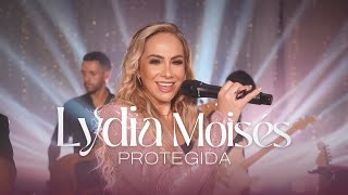 Lydia Moisés - Protegida